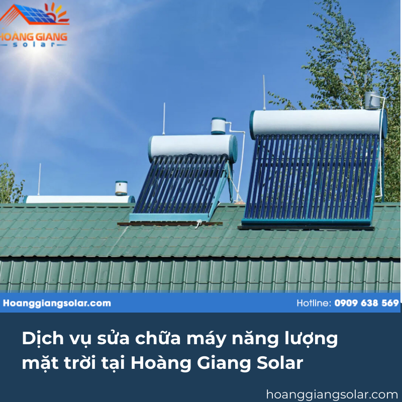 Dịch vụ sửa chữa máy năng lượng mặt trời tại Hoàng Giang Solar