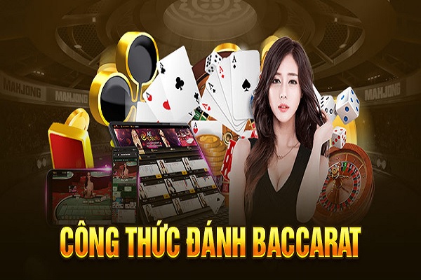 Công thức đánh baccarat và kinh nghiệm chơi luôn thắng