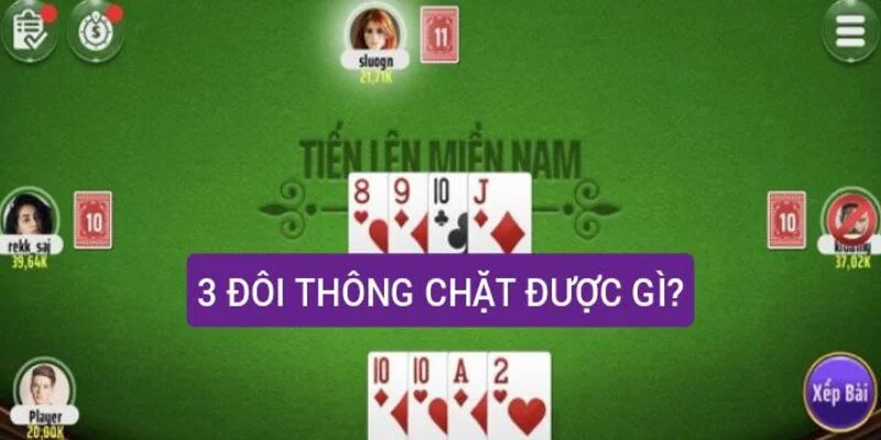 3 đôi thông chặt được gì? Đọc vị người cầm ba đôi thông